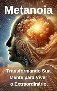 Livro Metanoia: Transformando Sua Mente para Viver o Extraordinário