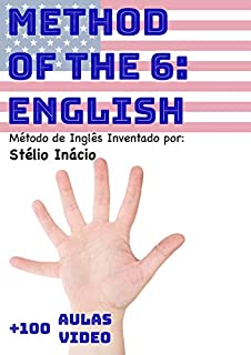 Livro Method of the 6: English: Método de Inglês Inventado por Stélio Inácio (Semanas do Inglês Livro 4)