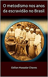 Livro O metodismo nos anos da escravidão no Brasil