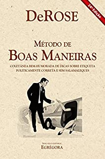 Método de boas maneiras: Coletânea bem-humorada de dicas sobre etiqueta politicamente correta e sem salamaleques