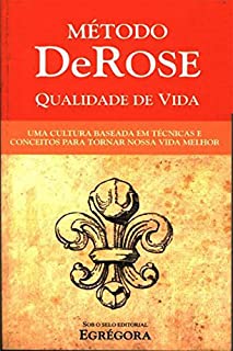 Livro Método DeRose de Qualidade de Vida: Uma cultura baseada em conceitos e técnicas para tornar nossa vida melhor