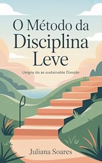 O Método da Disciplina Leve: emagreça com regras fáceis de seguir e manter