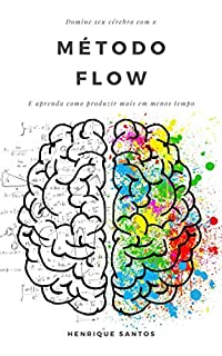 Livro Método FLOW de Produtividade: Domine seu cérebro e aprenda a produzir mais em menos tempo