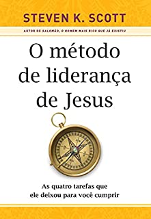 Livro O método de liderança de Jesus: As quatro tarefas que ele deixou para você cumprir