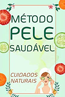 Livro MÉTODO PELE SAUDÁVEL: Cuidados Naturais com a Pele