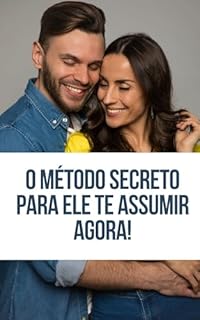 Livro O Método Secreto Para Ele Te Assumir Agora!