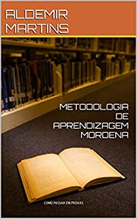 Livro METODOLOGIA DE APRENDIZAGEM MORDENA: COMO PASSAR EM PROVAS