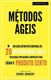 Livro MÉTODOS ÁGEIS (Um guia definitivo com mais de 20 metodologias ágeis utilizadas por grandes empresas para criar o produto certo)