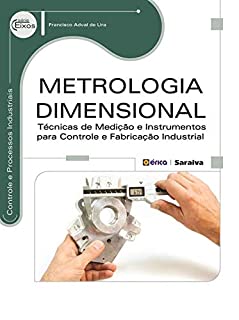 Metrologia Dimensional –  Técnicas de medição e instrumentos para controle e fabricação industrial