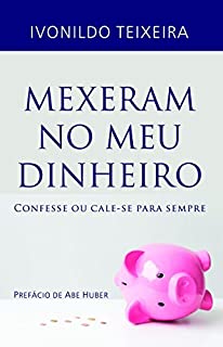Livro Mexeram no meu dinheiro: Confesse ou cale-se para sempre