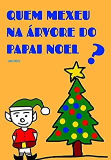 Quem Mexeu na Árvore do Papai Noel?: Livro Infantil