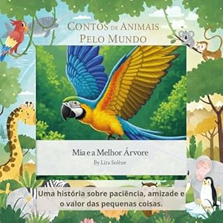 Livro Mia e a Melhor Árvore: Uma história sobre paciência, amizade e o valor das pequenas coisas. (Animal Tales Around the World)