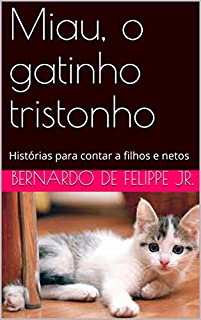 Livro Miau, o gatinho tristonho: Histórias para contar a filhos e netos
