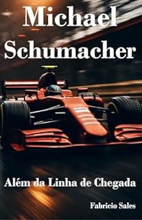 Livro Michael Schumacher: Além da Linha de Chegada