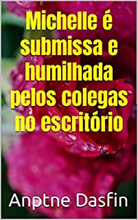 Livro Michelle é submissa e humilhada pelos colegas no escritório