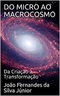 Livro DO MICRO AO MACROCOSMO: Da Criação à Transformação