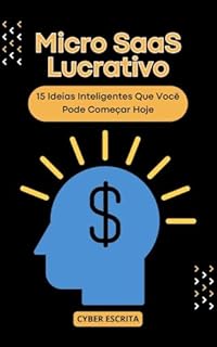 Livro Micro SaaS Lucrativo: : 15 Ideias Inteligentes Que Você Pode Começar Hoje (Negócios)