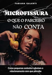 Livro Microfissura O que o parceiro não conta: Como pequenas omissões sabotam o relacionamento sem que perceba