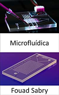 Livro Microfluídica: Como a microfluídica pode acelerar a vacina COVID19? (Tecnologias Emergentes Em Ciência Dos Materiais [Portuguese] Livro 13)