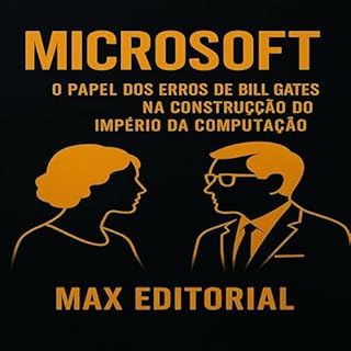 Livro MICROSOFT – O PAPEL DOS ERROS DE BILL GATES NA CONSTRUÇÃO DO IMPÉRIO DA COMPUTAÇÃO (GRANDES MARCAS (Aprendizado Rumo ao Sucesso))