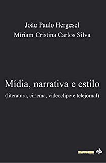 Livro Mídia, narrativa e estilo: literatura, cinema, videoclipe e telejornal