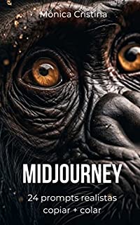 Livro Midjourney - 28 prompts realistas: Copiar + Colar
