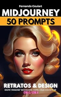 Livro Midjourney - 50 Prompts para Copiar e Colar: Crie imagens incríveis usando Inteligência Artificial