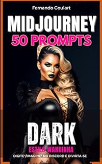 Livro Midjourney - 50 Prompts para Copiar e Colar: Crie sua própria Vandinha usando Inteligência Artificial