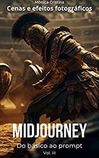 Livro Midjourney, do básico ao prompt: Vol. III
