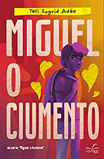 Miguel, o Ciumento (Miguel, o invisível Livro 2)