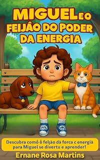 Livro Miguel e o Feijão do Poder da Energia: Descubra como o feijão dá força e energia para Miguel se divertir e aprender! (Miguel e os Superpoderes da Comida Livro 5)