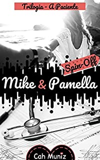 Livro Mike & Pamella - Spin-Off: Trilogia "A Paciente"