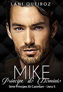 Livro MIKE: Príncipe do Domínio: Série Príncipes Di Castellani