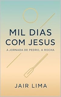 Livro Mil Dias com Jesus: A Jornada de Pedro, a Rocha