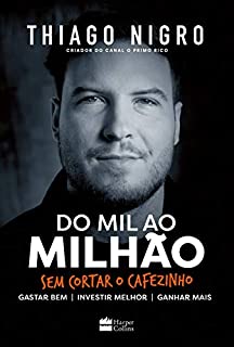 Do mil ao milhão: Sem cortar o cafézinho