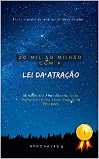 Livro Do Mil Ao Milhão com a Lei da atração: Mindset Da Abundância: Guia Definitivo Para Viver Uma Vida Próspera