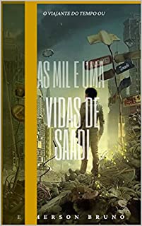 Livro As Mil e Uma Vidas de Saadi: o viajante do tempo