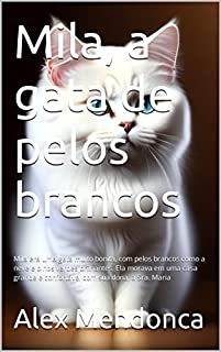 Livro Mila, a gata de pelos brancos: Mila era uma gata muito bonita, com pelos brancos como a neve e olhos verdes brilhantes. Ela morava em uma casa grande e confortável com sua dona, a Sra. Maria