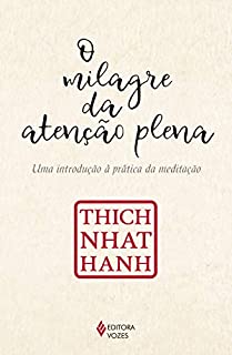 Livro O milagre da atenção plena: Uma introdução à prática da meditação