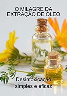 Livro O Milagre Da Extração De Óleo