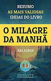 Livro O Milagre da Manhã - Hal Elrod - Resumo: As ideias mais valiosas do livro