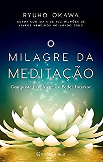 Livro O Milagre da Meditação: Conquiste paz, alegria e poder interior