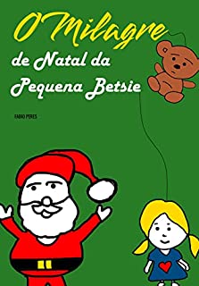 O Milagre de Natal da Pequena Betsie: Literatura Infantojuvenil