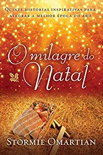 Livro O milagre do Natal: Quinze histórias inspirativas para alegrar a melhor época do ano