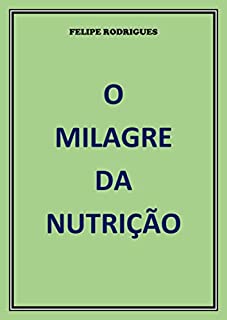 Livro O MILAGRE DA NUTRIÇÃO