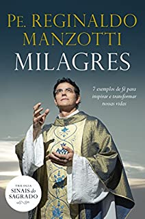 Livro Milagres: 7 exemplos de fé para inspirar e transformar nossas vidas (Sinais do Sagrado Livro 1)