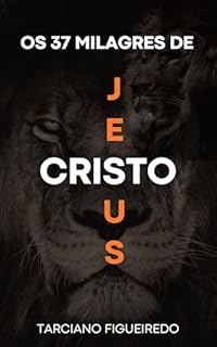Livro Os Milagres de Jesus: Poder, Propósito e a Revelação do Reino de Deus