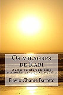 Livro Os milagres de Kari: O amor e a liberdade como testemunha da colônia à república