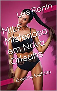 Livro MILF Misteriosa em Nova Orleans : Erotismo Explícito