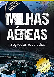 Milhas Aéreas: Segredos para Acumular Milhas e Viajar de Graça : (EUA, Canada, Brasil, Europa, Irlanda, Disney, Portugal)